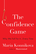 The Confidence Game: Why We Fall for It Every Time
