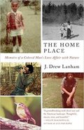 The Home Place: Memoirs of a Colored Man’s Love Affair with Nature