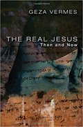 The Real Jesus: Then and Now