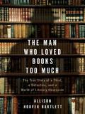 The Man Who Loved Books Too Much